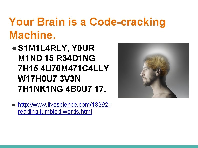 Your Brain is a Code-cracking Machine. ● S 1 M 1 L 4 RLY,