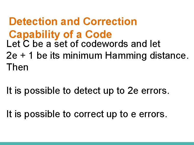 Detection and Correction Capability of a Code Let C be a set of codewords