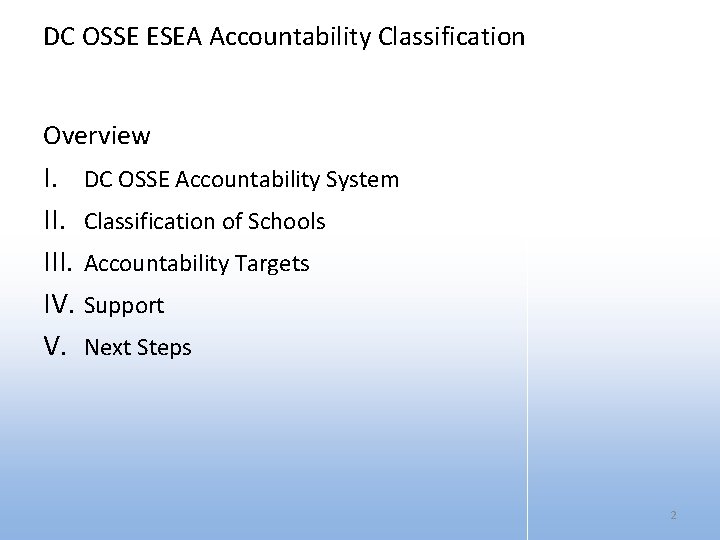 DC OSSE ESEA Accountability Classification Overview I. DC OSSE Accountability System II. Classification of
