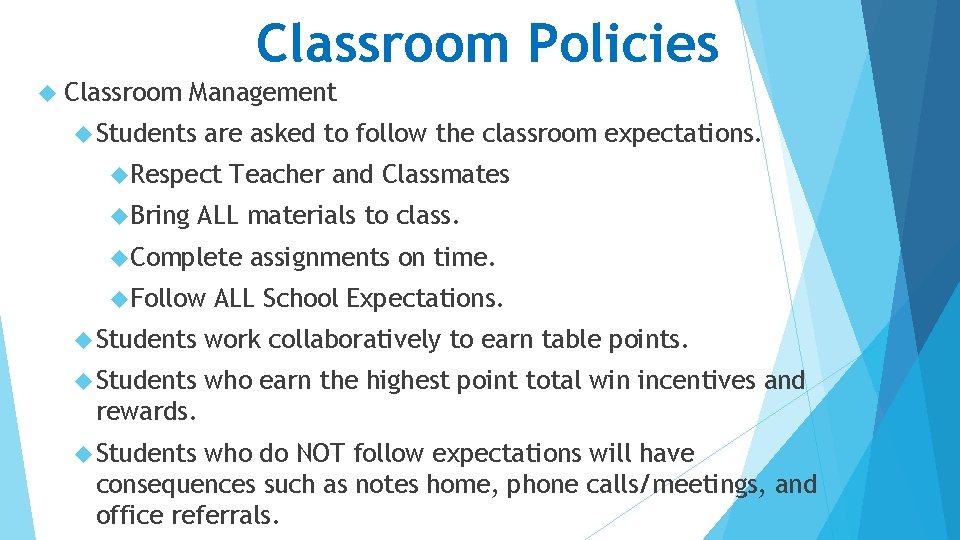 Classroom Policies Classroom Management Students are asked to follow the classroom expectations. Respect Bring