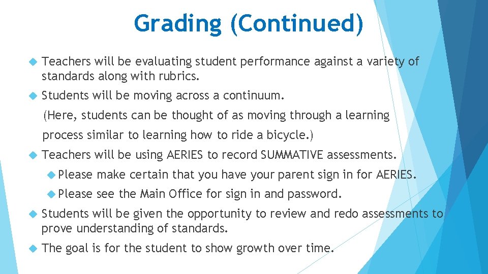 Grading (Continued) Teachers will be evaluating student performance against a variety of standards along