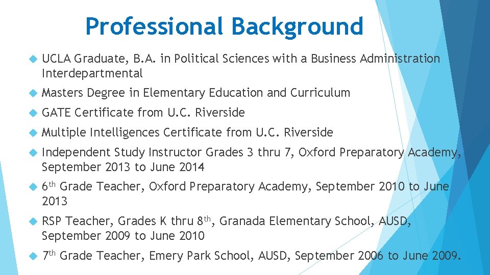 Professional Background UCLA Graduate, B. A. in Political Sciences with a Business Administration Interdepartmental