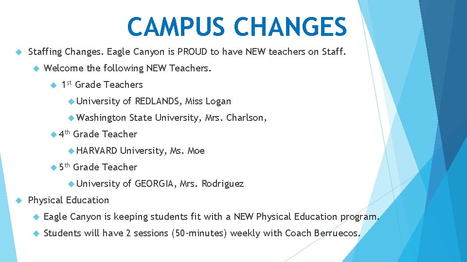 CAMPUS CHANGES Staffing Changes. Eagle Canyon is PROUD to have NEW teachers on Staff.