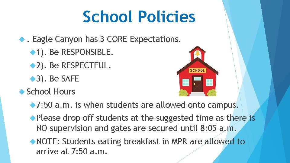 School Policies . Eagle Canyon has 3 CORE Expectations. 1). Be RESPONSIBLE. 2). Be