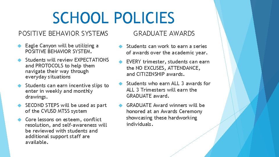 SCHOOL POLICIES POSITIVE BEHAVIOR SYSTEMS Eagle Canyon will be utilizing a POSITIVE BEHAVIOR SYSTEM.
