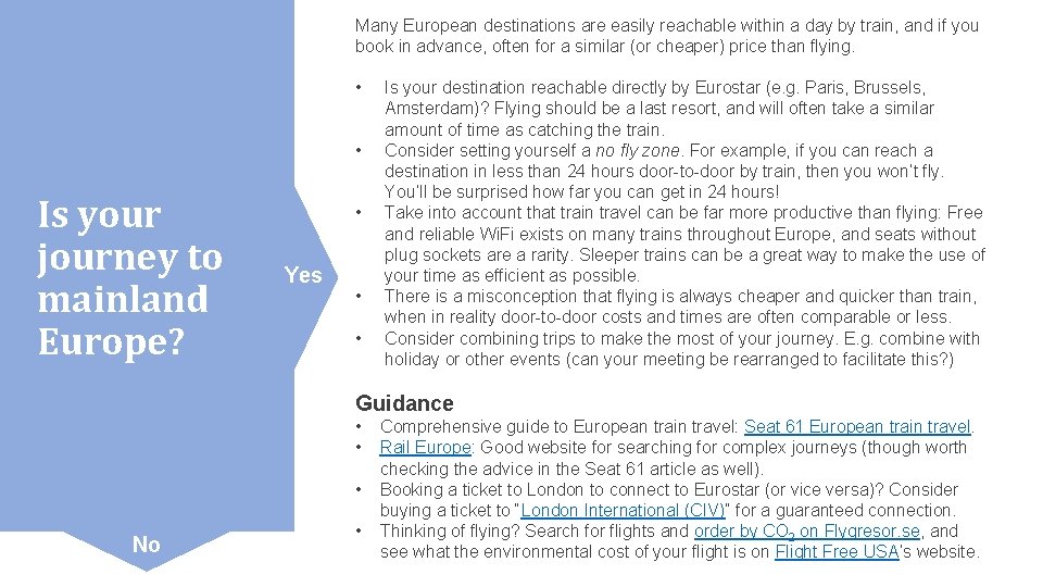 Many European destinations are easily reachable within a day by train, and if you