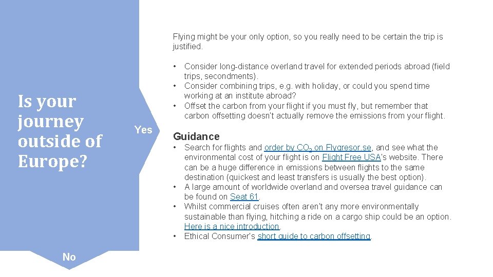 Flying might be your only option, so you really need to be certain the