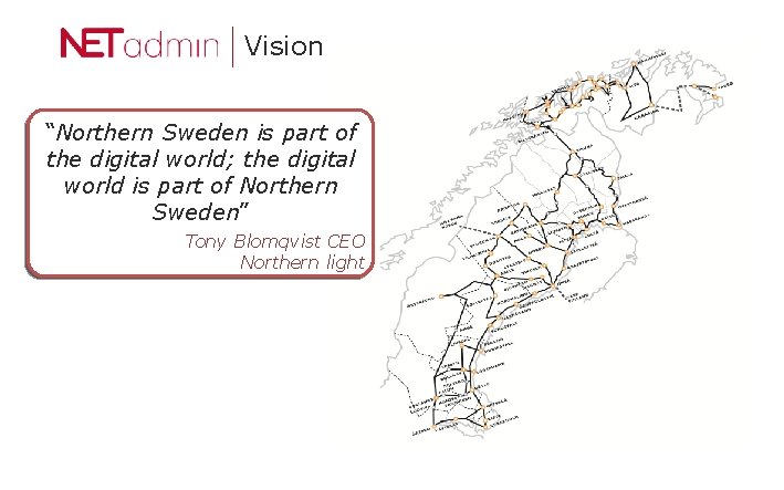 Vision “Northern Sweden is part of the digital world; the digital world is part
