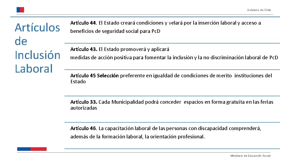 Gobierno de Chile Artículos de Inclusión Laboral Artículo 44. El Estado creará condiciones y