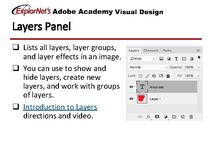 Layers Panel q Lists all layers, layer groups, and layer effects in an image.