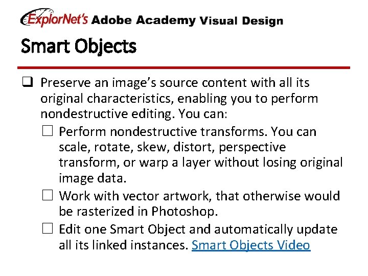 Smart Objects q Preserve an image’s source content with all its original characteristics, enabling