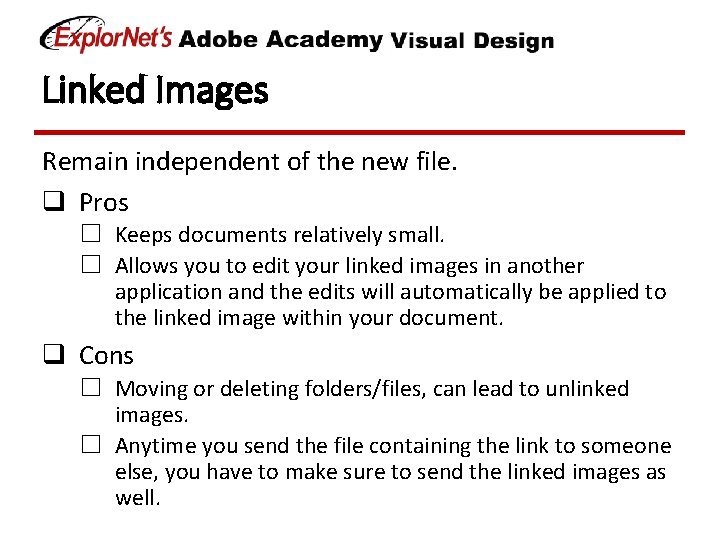 Linked Images Remain independent of the new file. q Pros ☐ Keeps documents relatively