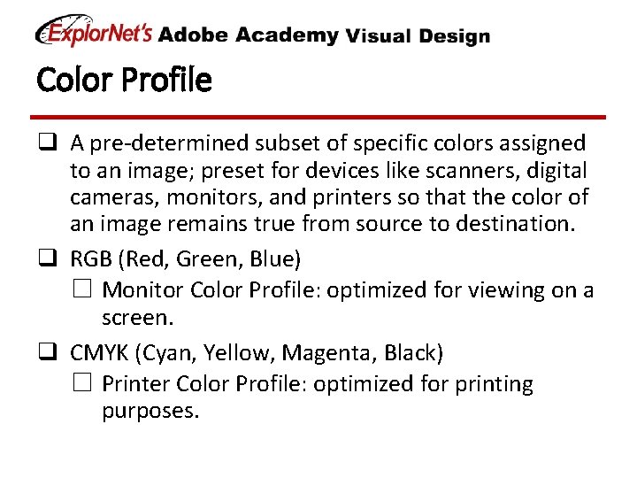 Color Profile q A pre-determined subset of specific colors assigned to an image; preset