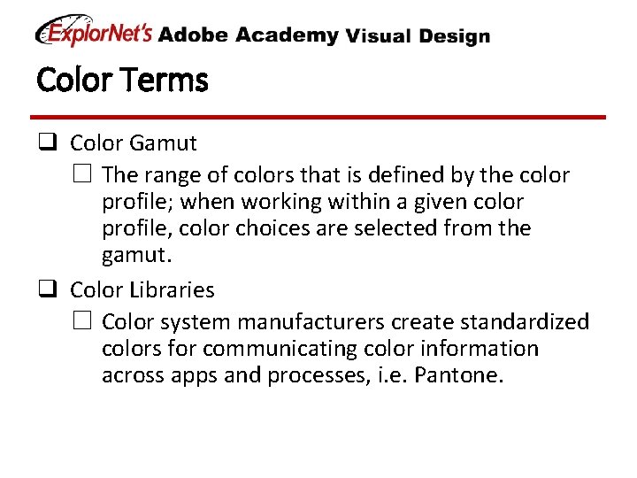 Color Terms q Color Gamut ☐ The range of colors that is defined by