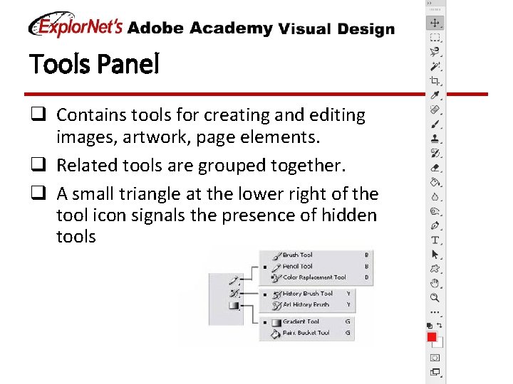 Tools Panel q Contains tools for creating and editing images, artwork, page elements. q