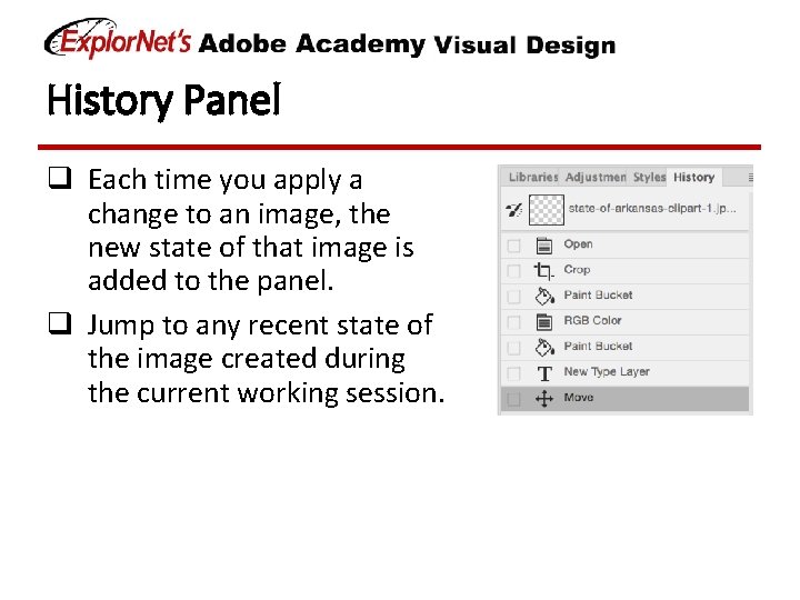 History Panel q Each time you apply a change to an image, the new
