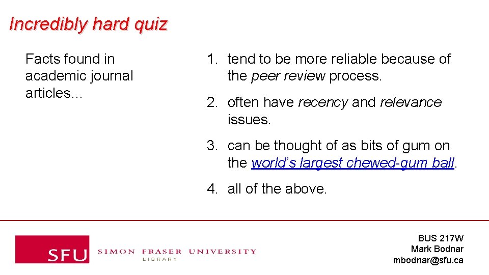 Incredibly hard quiz Facts found in academic journal articles… 1. tend to be more