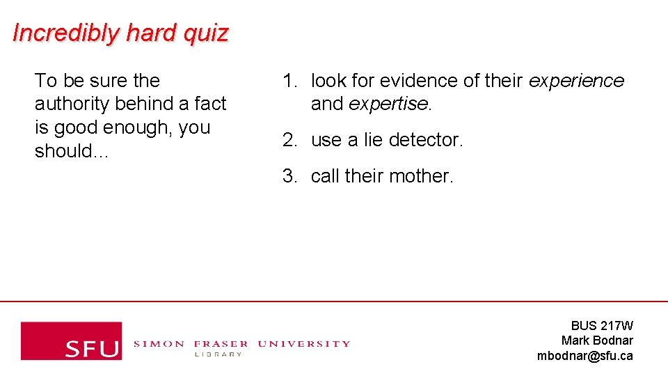 Incredibly hard quiz To be sure the authority behind a fact is good enough,