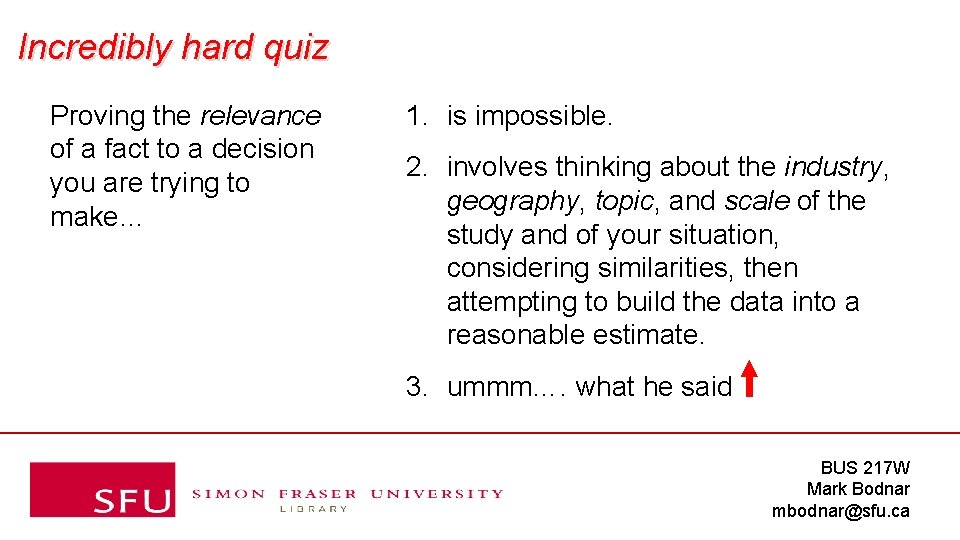 Incredibly hard quiz Proving the relevance of a fact to a decision you are