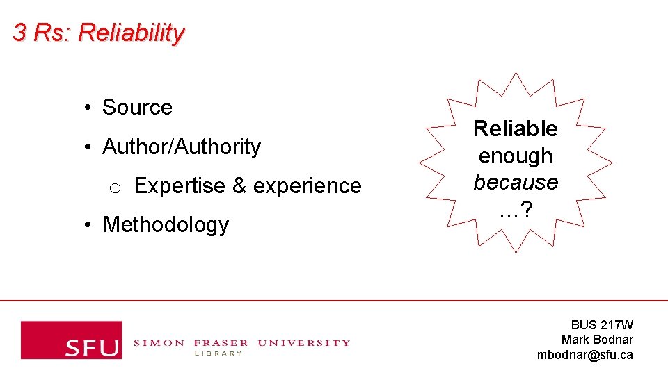 3 Rs: Reliability • Source • Author/Authority o Expertise & experience • Methodology Reliable