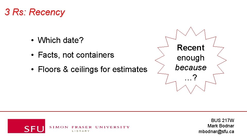 3 Rs: Recency • Which date? • Facts, not containers • Floors & ceilings