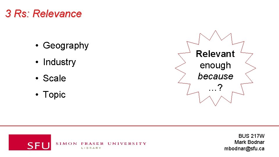3 Rs: Relevance • Geography • Industry • Scale • Topic Relevant enough because