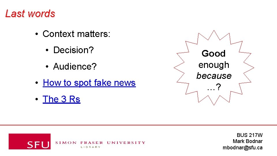 Last words • Context matters: • Decision? • Audience? • How to spot fake