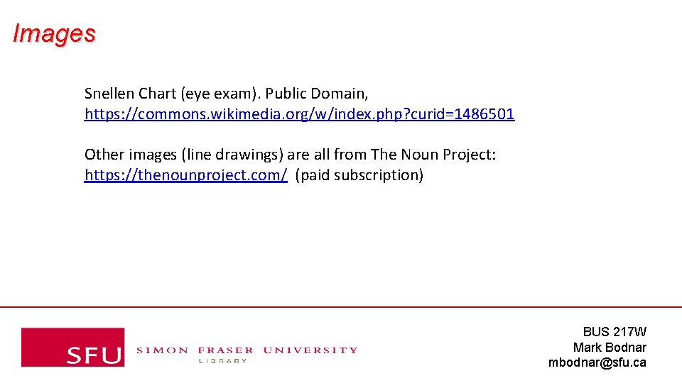Images Snellen Chart (eye exam). Public Domain, https: //commons. wikimedia. org/w/index. php? curid=1486501 Other
