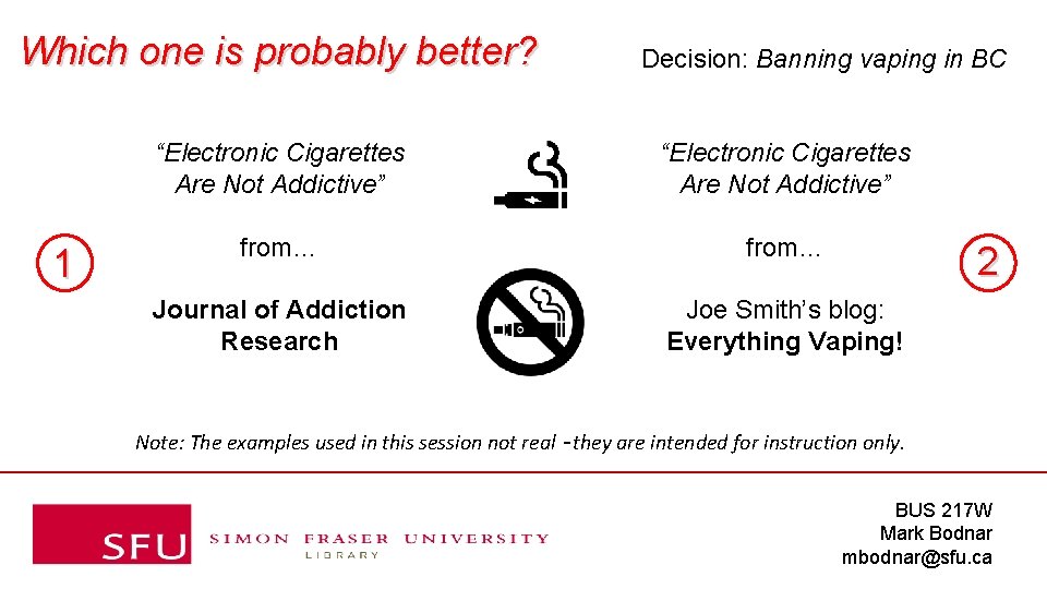 Which one is probably better? 1 Decision: Banning vaping in BC “Electronic Cigarettes Are