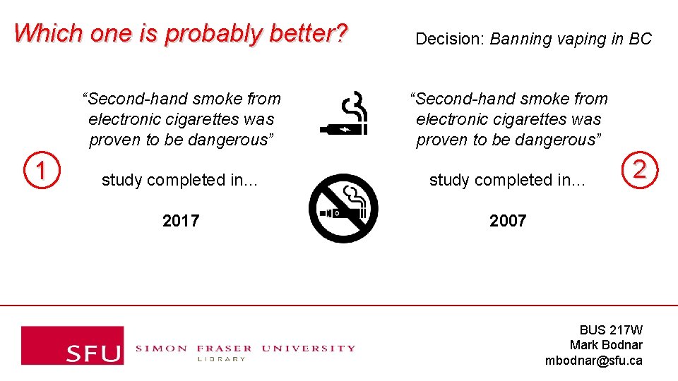 Which one is probably better? 1 Decision: Banning vaping in BC “Second-hand smoke from