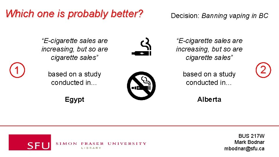 Which one is probably better? 1 Decision: Banning vaping in BC “E-cigarette sales are