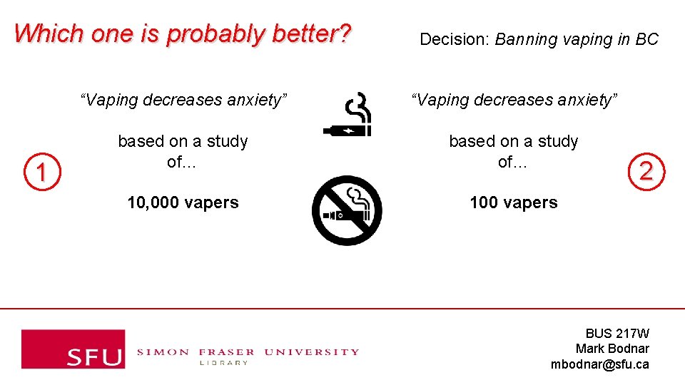 Which one is probably better? 1 Decision: Banning vaping in BC “Vaping decreases anxiety”