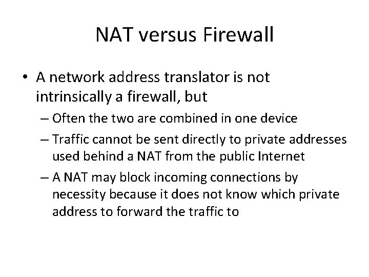 NAT versus Firewall • A network address translator is not intrinsically a firewall, but