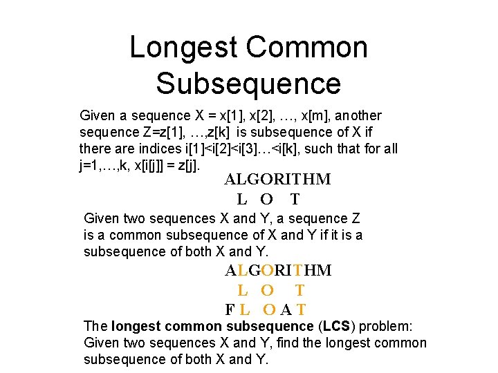 Longest Common Subsequence Given a sequence X = x[1], x[2], …, x[m], another sequence