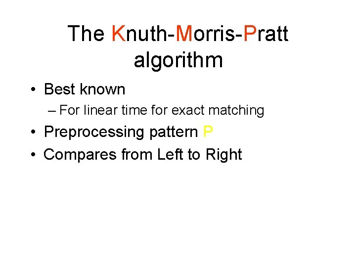 The Knuth-Morris-Pratt algorithm • Best known – For linear time for exact matching •