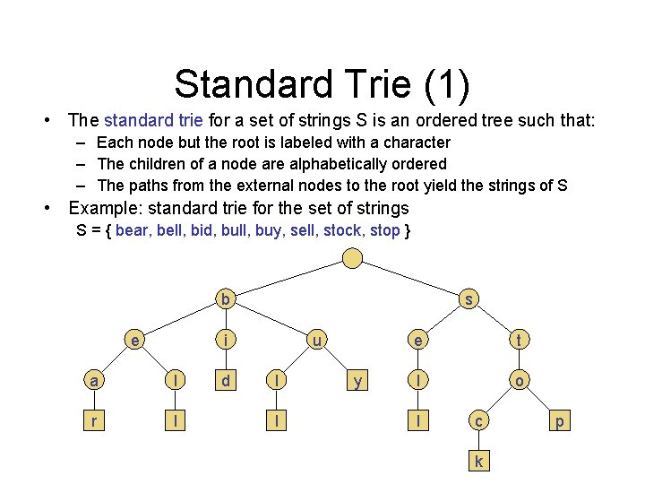 Standard Trie (1) • The standard trie for a set of strings S is