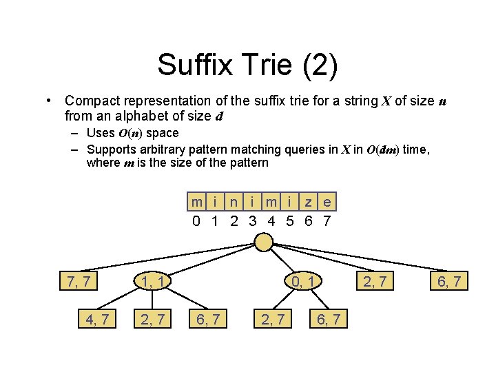 Suffix Trie (2) • Compact representation of the suffix trie for a string X