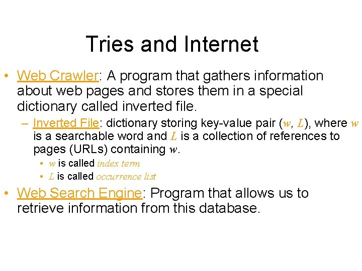 Tries and Internet • Web Crawler: A program that gathers information about web pages