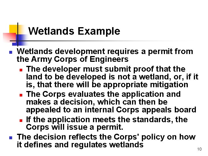 Wetlands Example n n Wetlands development requires a permit from the Army Corps of
