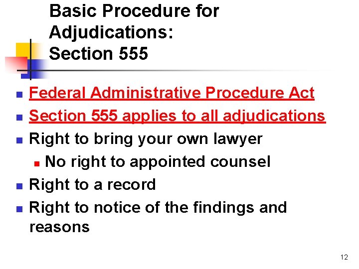 Basic Procedure for Adjudications: Section 555 n n n Federal Administrative Procedure Act Section
