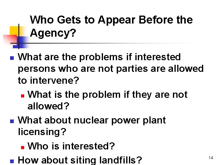 Who Gets to Appear Before the Agency? n n n What are the problems