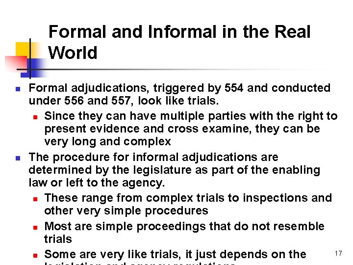 Formal and Informal in the Real World n n Formal adjudications, triggered by 554