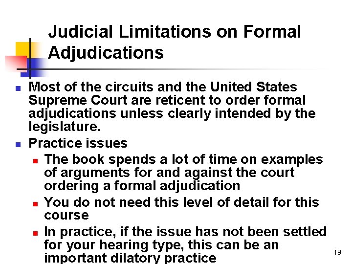 Judicial Limitations on Formal Adjudications n n Most of the circuits and the United