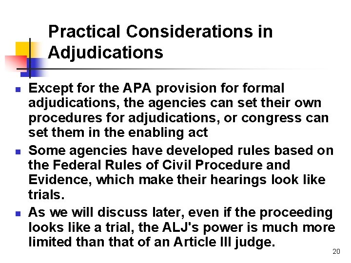 Practical Considerations in Adjudications n n n Except for the APA provision formal adjudications,