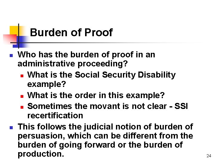 Burden of Proof n n Who has the burden of proof in an administrative