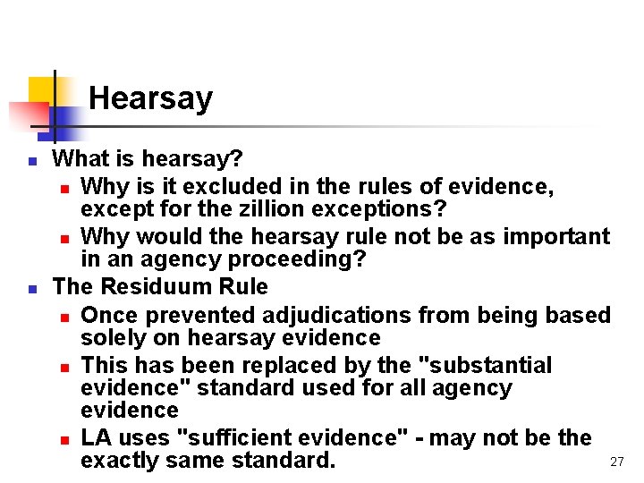 Hearsay n n What is hearsay? n Why is it excluded in the rules