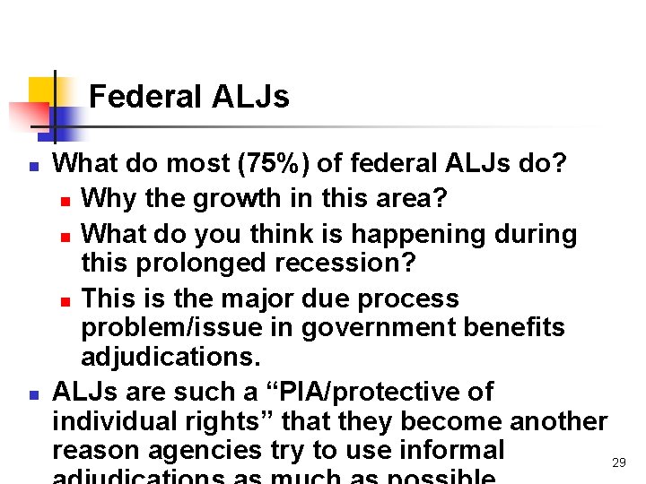 Federal ALJs n n What do most (75%) of federal ALJs do? n Why