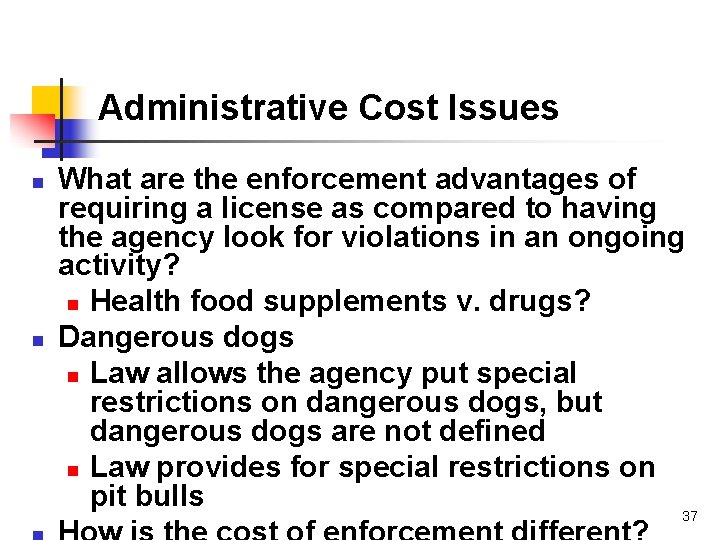 Administrative Cost Issues n n What are the enforcement advantages of requiring a license
