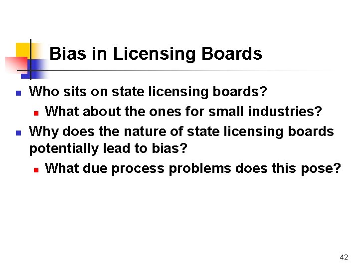 Bias in Licensing Boards n n Who sits on state licensing boards? n What