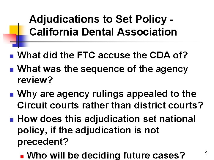 Adjudications to Set Policy California Dental Association n n What did the FTC accuse